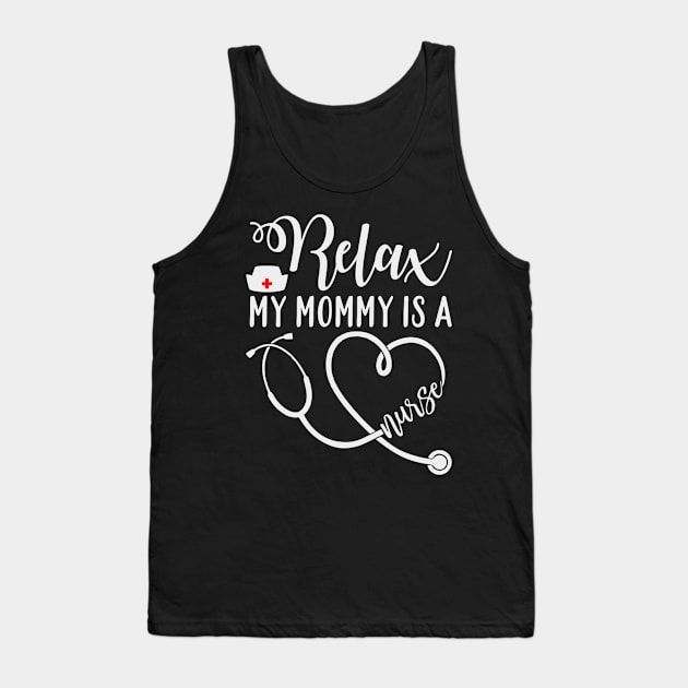 Relax my mommy is a nurse Tank Top by BambooBox